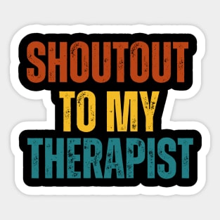 Shoutout to my therapist Sticker